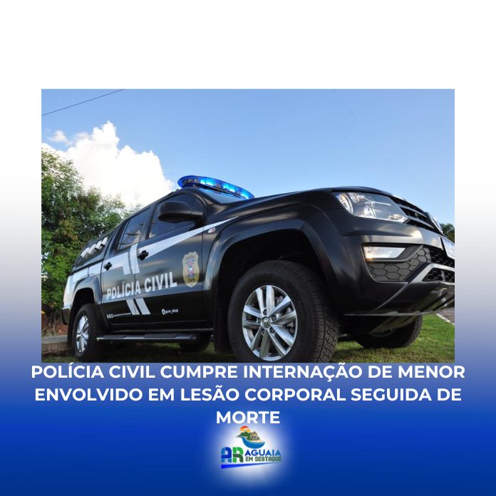 Polícia Civil cumpre internação de menor envolvido em lesão corporal seguida de morte