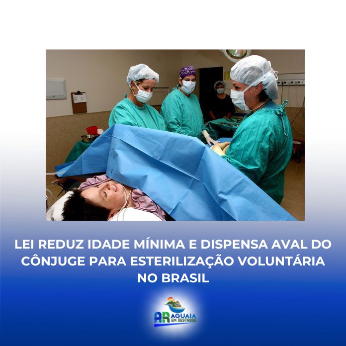 Lei reduz idade mínima e dispensa aval do cônjuge para esterilização voluntária no Brasil