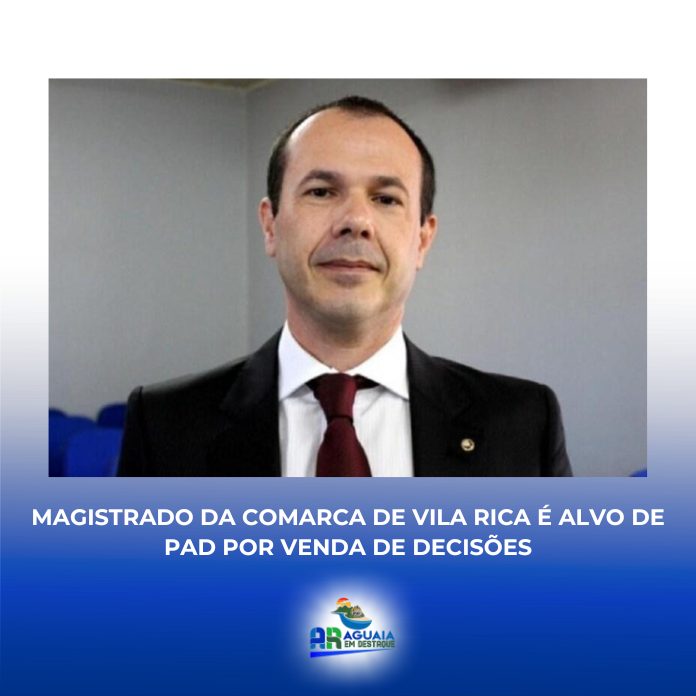 Magistrado da Comarca de Vila Rica é alvo de PAD por venda de decisões