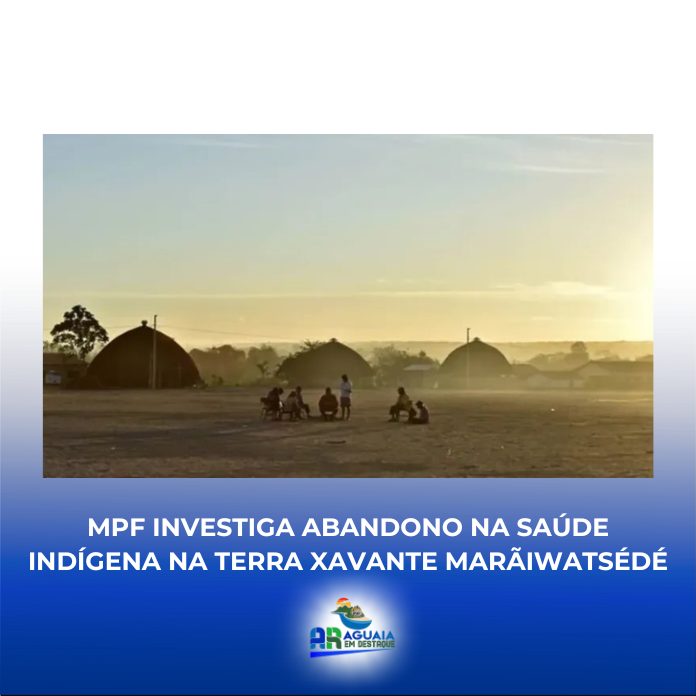 MPF investiga abandono na saúde indígena na Terra Xavante Marãiwatsédé