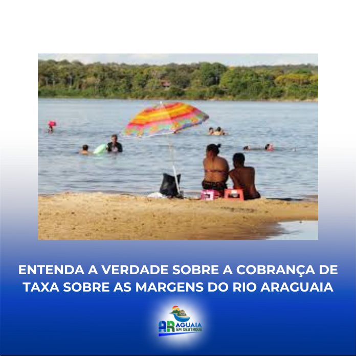 Entenda a verdade sobre a cobrança de taxa sobre as margens do Rio Araguaia