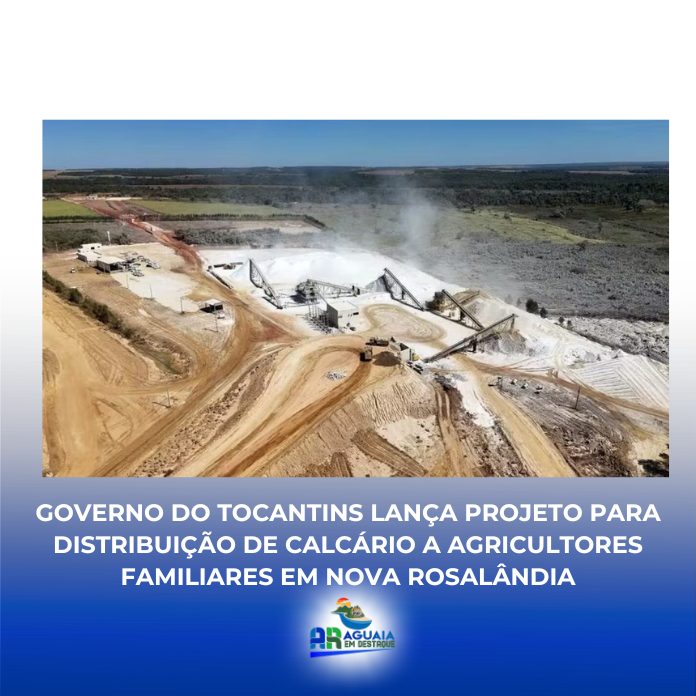 Governo do Tocantins lança projeto para distribuição de calcário a agricultores familiares em Nova Rosalândia