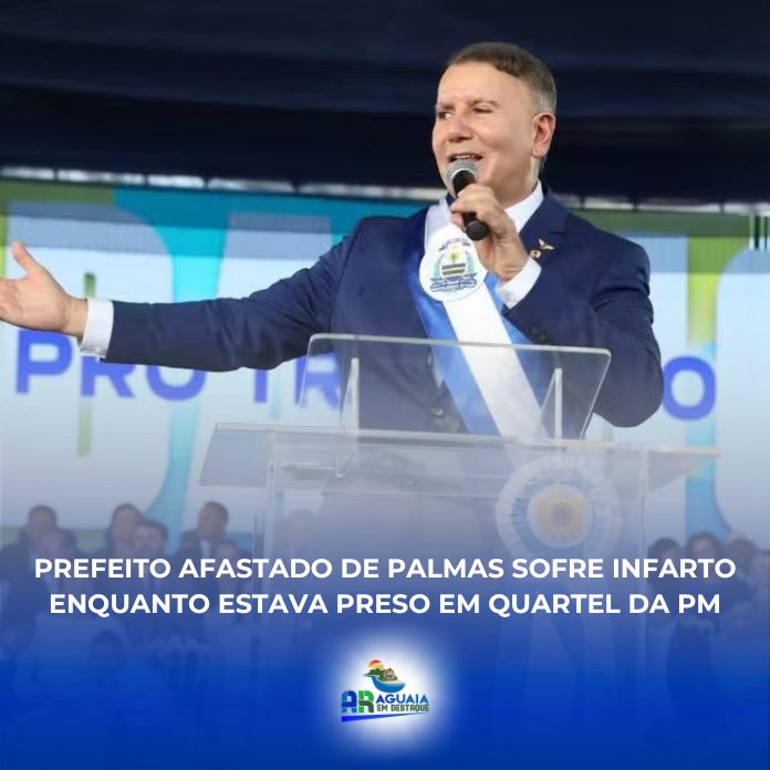 Prefeito afastado de Palmas sofre infarto enquanto estava preso em quartel da PM