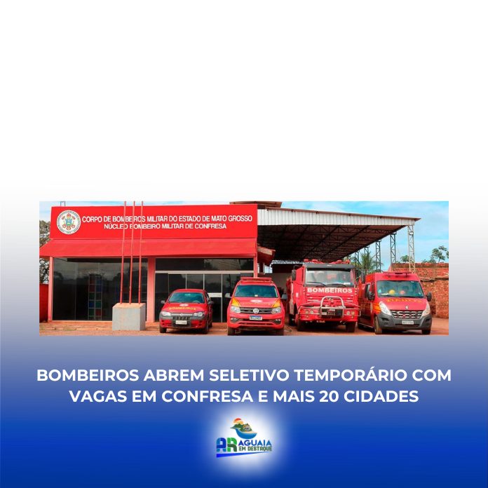 Bombeiros abrem seletivo temporário com vagas em Confresa e mais 20 cidades
