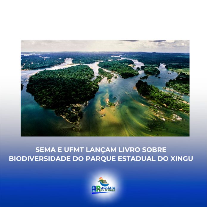 SEMA e UFMT lançam livro sobre biodiversidade do Parque Estadual do Xingu