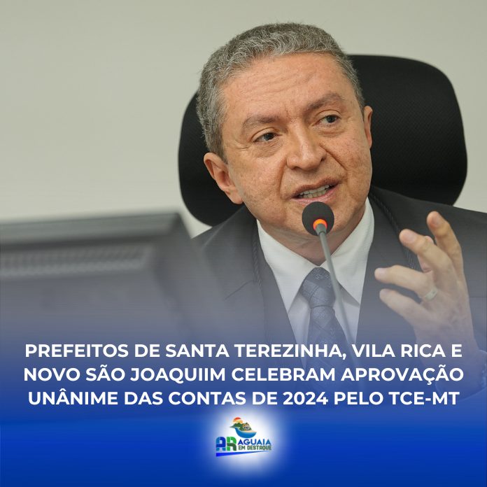 Prefeitos de Santa Terezinha, Vila Rica e Novo São Joaquim celebram aprovação unânime das contas de 2024 pelo TCE-MT