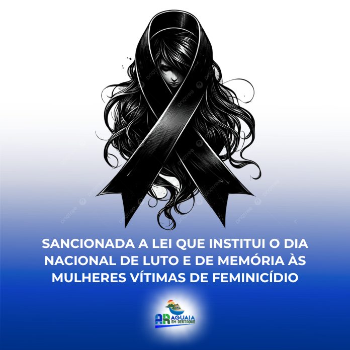 Sancionada a lei que institui o Dia Nacional de Luto e de Memória às Mulheres Vítimas de Feminicídio
