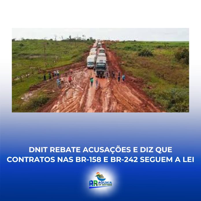 DNIT rebate acusações e diz que contratos nas BR-158 e BR-242 seguem a lei