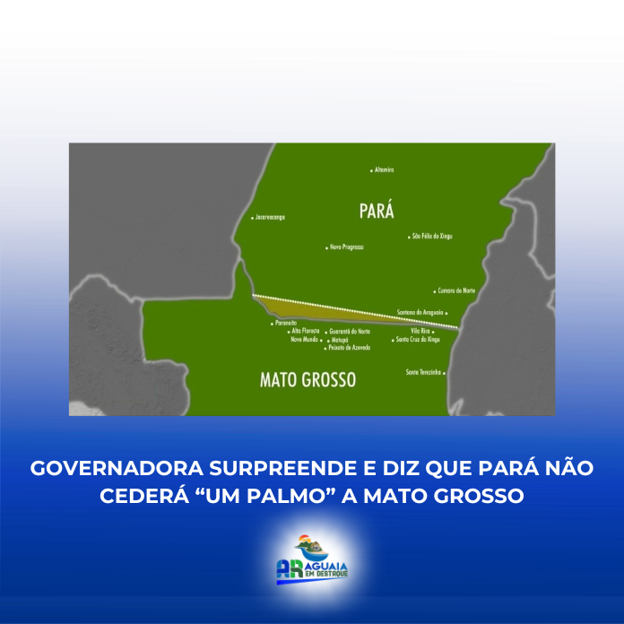 Governadora surpreende e diz que Pará não cederá “um palmo” a Mato Grosso