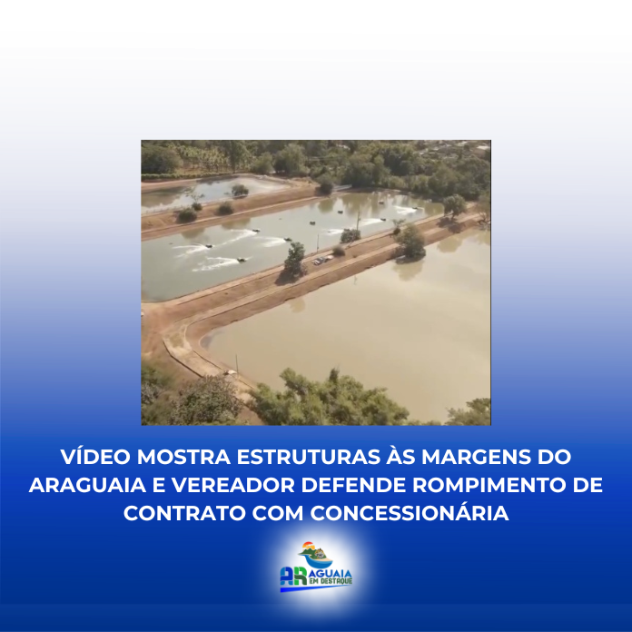 Vídeo mostra estruturas às margens do Araguaia e vereador defende rompimento de contrato com concessionária